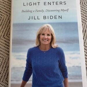 Where the light enters; building a family, Discovering myself Author: Jill Biden